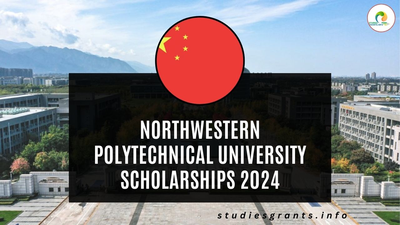 Northwestern Polytechnical University Scholarships 2024 Studies Grants   Northwestern Polytechnical University Scholarships 2024 